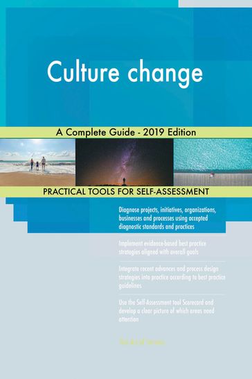 Culture change A Complete Guide - 2019 Edition - Gerardus Blokdyk