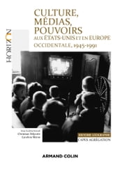 Culture, médias, pouvoirs aux États-Unis et en Europe occidentale, 1945-1991