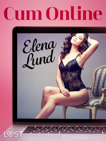 Cum Online - Erotic Short Story - Elena Lund