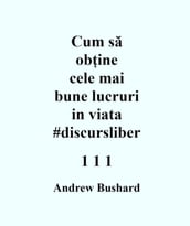 Cum sa obine cele mai bune lucruri in viata #discursliber