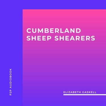 Cumberland Sheep Shearers (Unabridged) - Elizabeth Gaskell