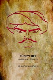 Cuneyt Bey an Ottoman Character