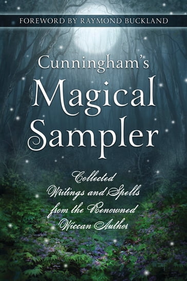 Cunningham's Magical Sampler: Collected Writings and Spells from the Renowned Wiccan Author - Scott Cunningham