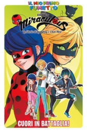 Cuori in battaglia! Miraculous. Le storie di Ladybug e Chat Noir. 6.