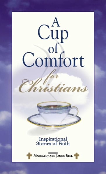 A Cup Of Comfort For Christians - James Stuart Bell