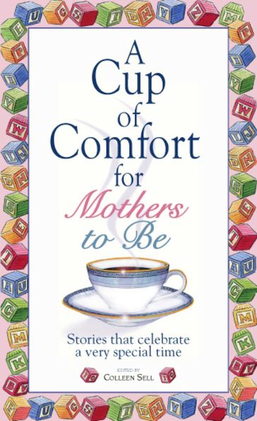 A Cup Of Comfort For Mothers To Be - Colleen Sell