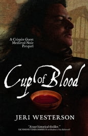 Cup of Blood; A Crispin Guest Medieval Noir Prequel