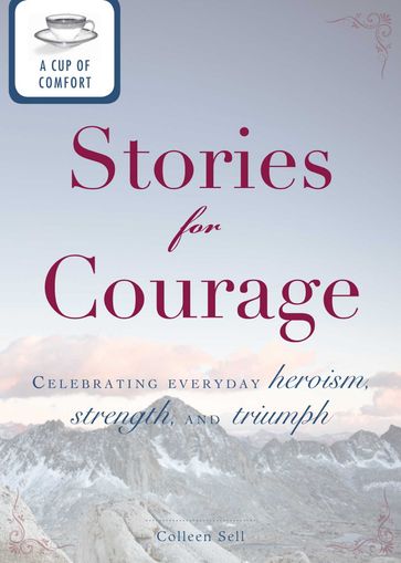 A Cup of Comfort Stories for Courage - Colleen Sell