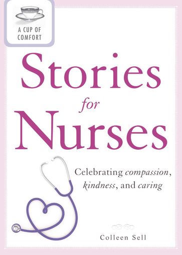 A Cup of Comfort Stories for Nurses - Colleen Sell