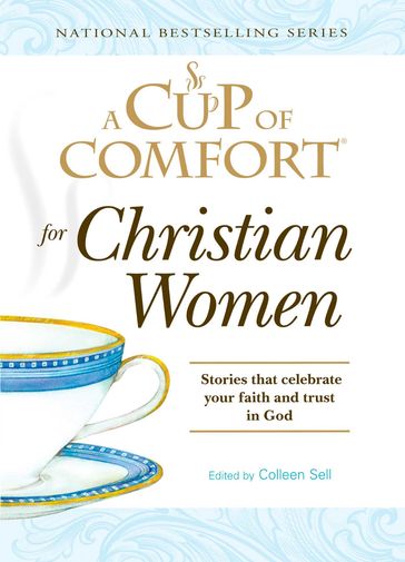 A Cup of Comfort for Christian Women - Colleen Sell