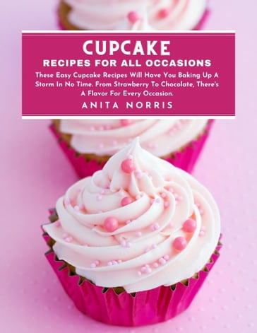 Cupcake Recipes for All Occasions - Anita Norris