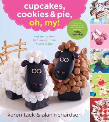 Cupcakes, Cookies & Pie, Oh, My! - Alan Richardson - Karen Tack