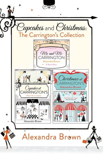 Cupcakes and Christmas: The Carrington's Collection: Cupcakes at Carrington's, Me and Mr. Carrington, Christmas at Carrington's - Alexandra Brown