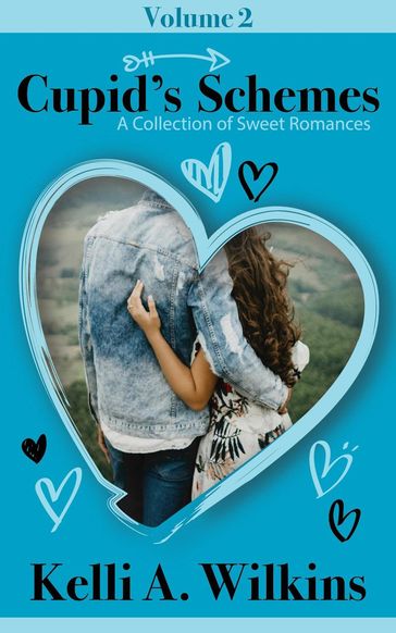 Cupid's Schemes - Volume 2: A Collection of Sweet Romances - Kelli A. Wilkins