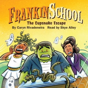Cupsnake Escape, The: Frankinschool book 2 - Caryn Rivadeneira