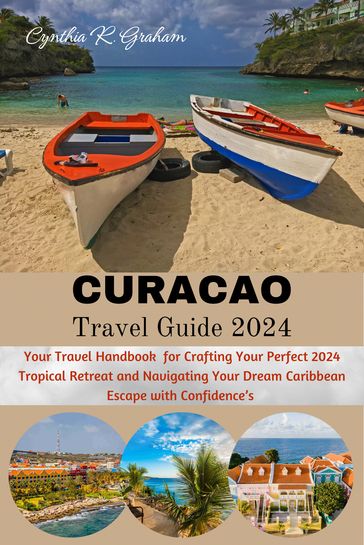 Curaçao travel guide 2024 - Cynthia R. Graham