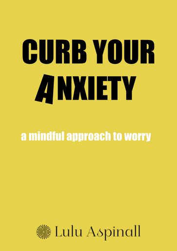 Curb Your Anxiety - Louise Aspinall