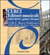 Curci Editori Musicali 1860-2010, i primi 150 anni