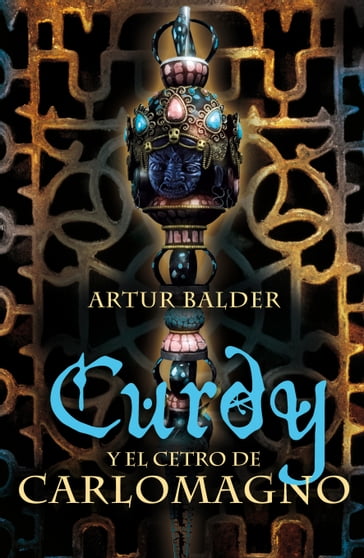 Curdy y el cetro de Carlomagno (Curdy 3) - Artur Balder