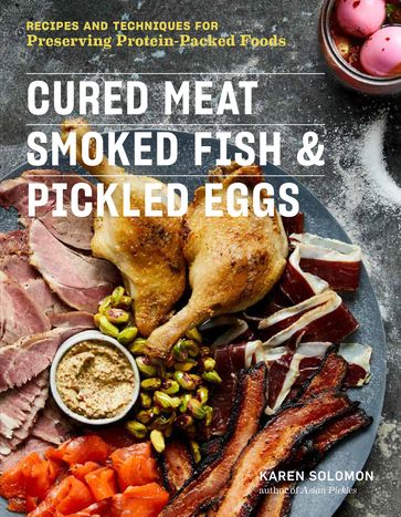 Cured Meat, Smoked Fish & Pickled Eggs - Karen Solomon