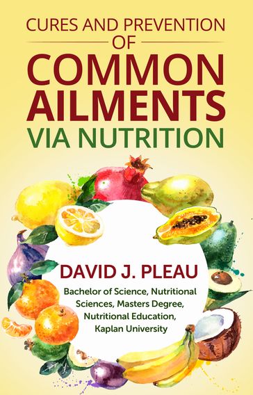 Cures and Prevention of Common Ailments - David J. Pleau