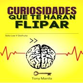 Curiosidades Que Te Harán Flipar