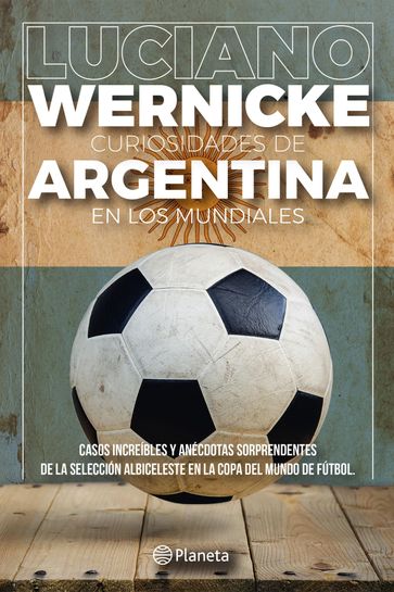 Curiosidades de Argentina en los Mundiales - Luciano Wernicke