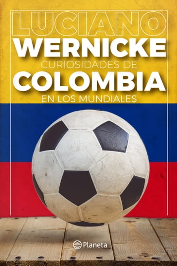 Curiosidades de Colombia en los Mundiales - Luciano Wernicke