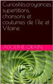 Curiosités, croyances, supertitions, chansons et coutumes de l île et Vilain