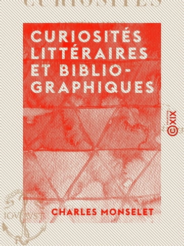 Curiosités littéraires et bibliographiques - Charles Monselet