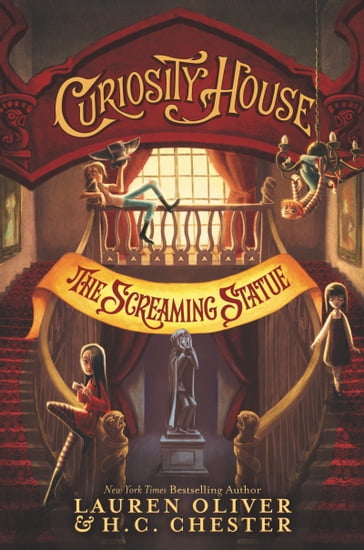 Curiosity House: The Screaming Statue - H. C. Chester - Oliver Lauren