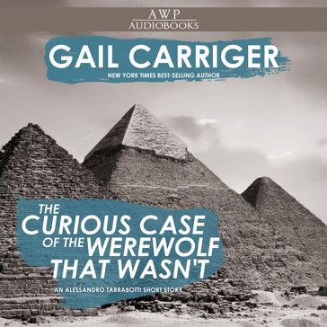 Curious Case of the Werewolf that Wasn't, The - Gail Carriger