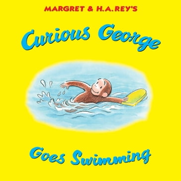 Curious George Goes Swimming - H. A. Rey H. A. Rey - Margret Rey