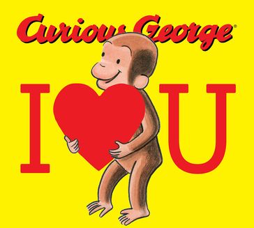 Curious George: I Love You - H. A. Rey