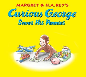 Curious George Saves His Pennies - H. A. Rey H. A. Rey - Margret Rey