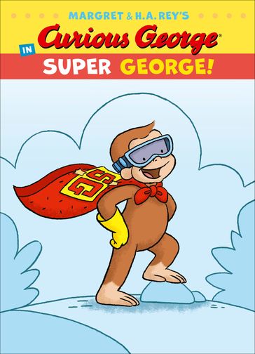 Curious George in Super George! - H. A. Rey H. A. Rey - Margret Rey