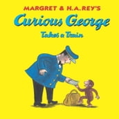 Curious George Takes a Train