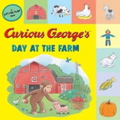 Curious George s Day at the Farm (Tabbed Lift-the-Flap)