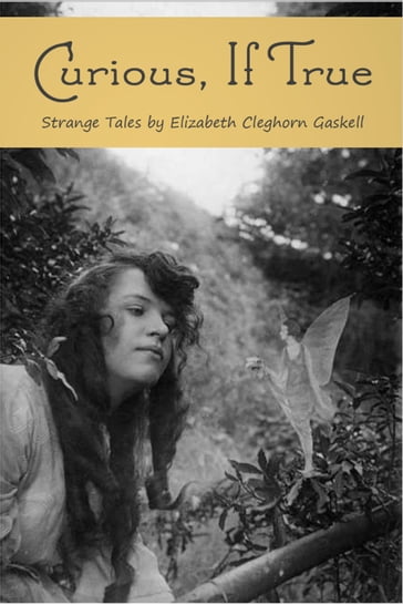 Curious, If True - Elizabeth Gaskell