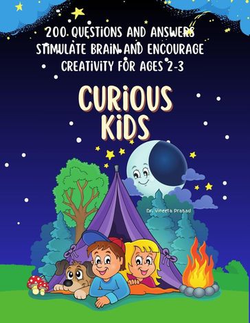 Curious Kids : 200 Questions and Answers to Stimulate Brain and Encourage Creativity for Ages 2-3 - Vineeta Prasad