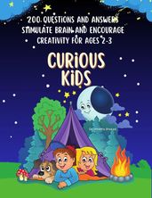 Curious Kids : 200 Questions and Answers to Stimulate Brain and Encourage Creativity for Ages 2-3