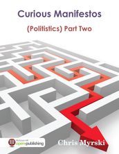 Curious Manifestos : (Politistics) Part Two