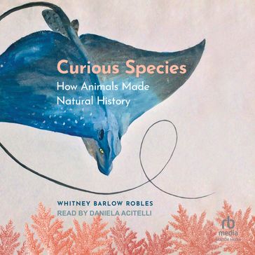 Curious Species - Whitney Barlow Robles
