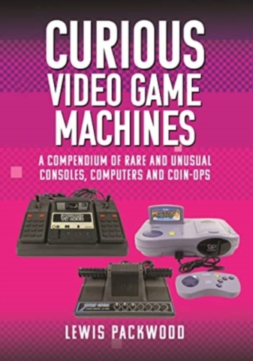 Curious Video Game Machines - Lewis Packwood