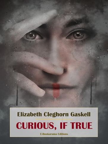 Curious, if True - Elizabeth Cleghorn Gaskell