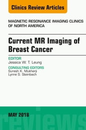 Current MR Imaging of Breast Cancer, An Issue of Magnetic Resonance Imaging Clinics of North America