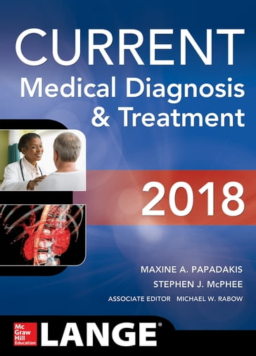 Current Medical Diagnosis and Treatment 2018, 57th Edition - Maxine A. Papadakis - Stephen J. McPhee - Michael W. Rabow