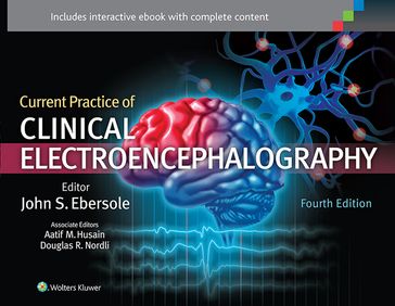Current Practice of Clinical Electroencephalography - Aatif M. Husain - Douglas R. Nordli - John S. Ebersole