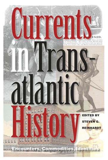 Currents in Transatlantic History - Benjamin Mark Allen - Emmanuel Mbah - Gregory Kosc - Julie Holcomb - Marcus Rediker - Pawel Goral - Thomas Aiello