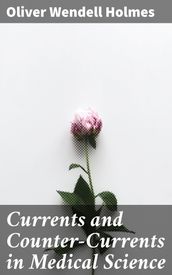 Currents and Counter-Currents in Medical Science